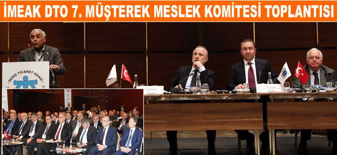 İMEAK Deniz Ticaret Odası Müşterek Meslek Komitesi toplantısı yapılıyor