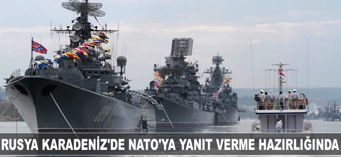 Rusya Karadeniz'de NATO'ya yanıt verme hazırlığında