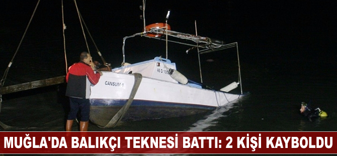 Muğla'da balıkçı teknesi battı: 2 kişi kayboldu