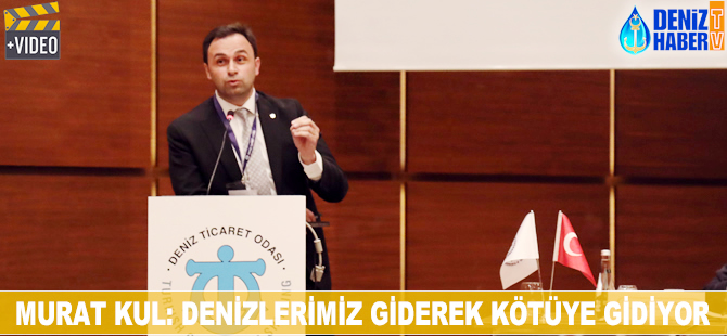 Murat Kul: Denizlerimiz giderek kötüye gidiyor