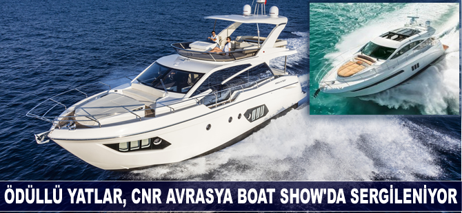 Ödüllü yatlar, CNR Avrasya Boat Show'da sergileniyor
