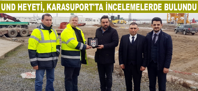 UND Heyeti, Karasu Limanı'nda incelemelerde bulundu