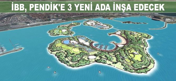 İstanbul Büyükşehir Belediyesi Pendik'e 3 yeni ada yapıyor