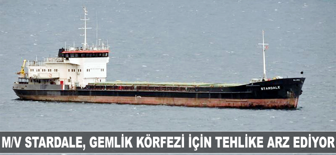 Kongo bayraklı M/V Stardale, Gemlik Körfezi için tehlike arz ediyor