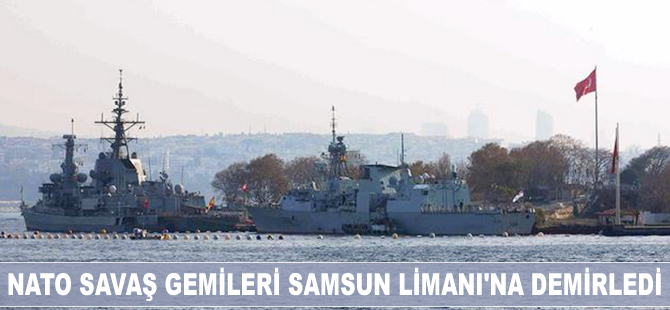 NATO savaş gemileri Samsun Limanı'na demirledi