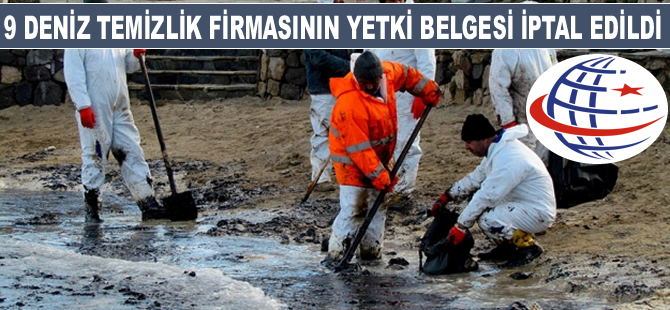 Deniz ve İç Sular Düzenleme Genel Müdürlüğü, 9 deniz temizlik firmasının yetki belgesini iptal etti