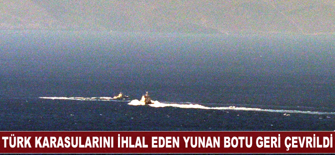 Türk karasularını ihlal eden Yunan botu geri çevrildi