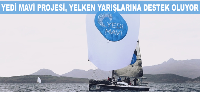Yedi Mavi projesi, yelken yarışlarına destek oluyor