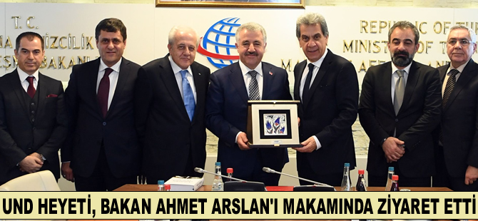 UND Heyeti, Ulaştırma, Denizcilik ve Haberleşme Bakanı Ahmet Arslan'ı makamında ziyaret etti