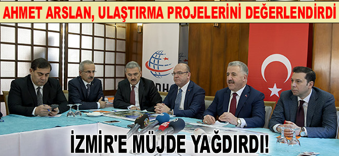Ahmet Arslan, İzmir'in ulaştırma projelerini değerlendirdi