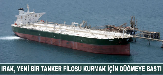 Irak, yeni bir tanker filosu kurmak için çalışmalara başladı
