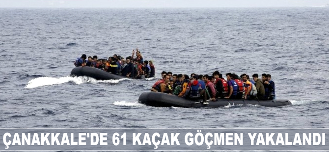 Çanakkale'de 61 kaçak göçmen yakalandı