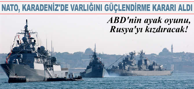 NATO, Karadeniz'de varlığını güçlendirme kararı aldı