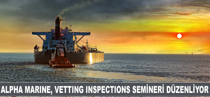 Alpha Marine, Vetting Inspections Semineri düzenliyor