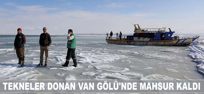Tekneler donan Van Gölü'nde mahsur kaldı