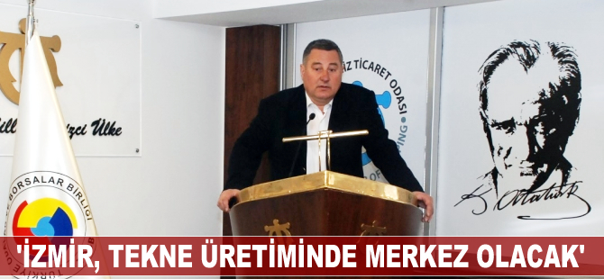 Asil Sönmezoğlu: 'İzmir, tekne üretiminde merkez olacak'