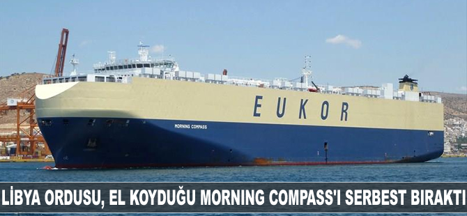 Libya Ordusu, el koyduğu M/V Morning Compass'ı serbest bıraktı