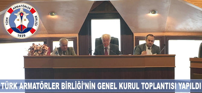 Türk Armatörler Birliği'nin 40. Olağan Genel Kurul Toplantısı yapıldı