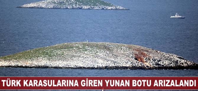 Türk karasularına giren Yunan botu arızalandı