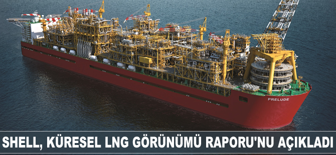 Shell, Küresel LNG Görünümü Raporu’nu açıkladı