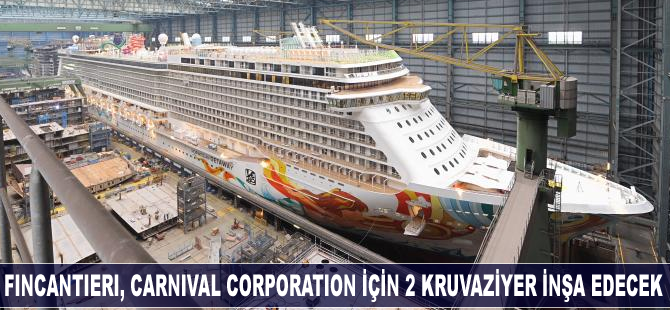 İtalyan Fincantieri, Carnival Corporation için 2 kruvaziyer inşa edecek