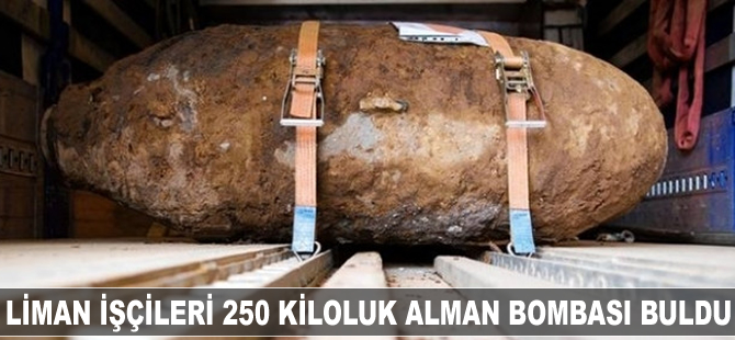Liman işçileri 250 kiloluk Alman bombası buldu