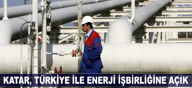 Katar, Türkiye ile enerjide işbirliğine açık
