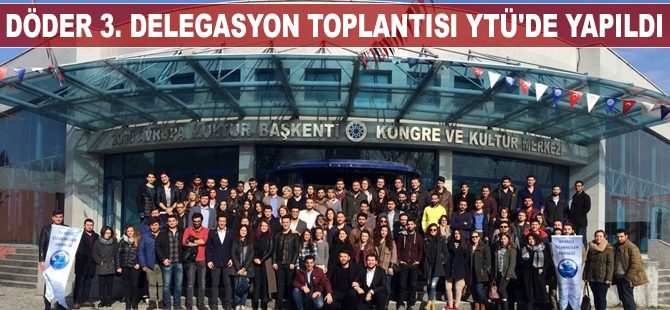 DÖDER 3. Delegasyon Toplantısı YTÜ'de yapıldı