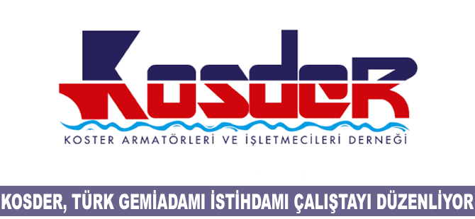 KOSDER, Türk Gemiadamı İstihdamı Çalıştayı düzenliyor