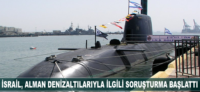 İsrail, Almanya'dan satın aldığı denizaltılarla ilgili soruşturma başlattı