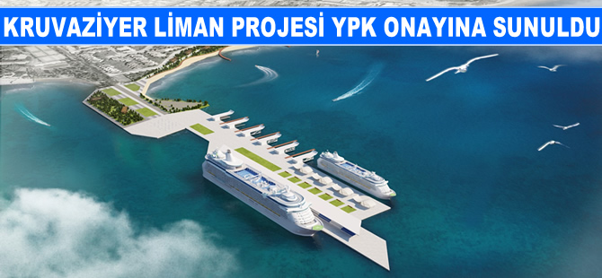 Antalya Kruvaziyer Liman Projesi YPK onayına sunuldu