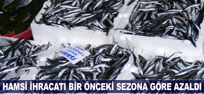 Hamsi ihracatı bir önceki sezona göre azaldı