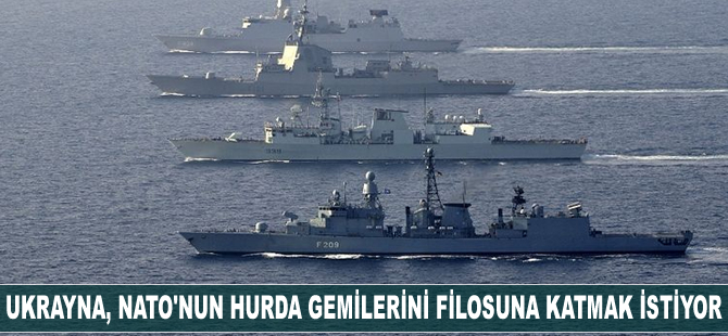 Ukrayna, NATO'nun hurdaya çıkardığı gemileri filosuna katmak istiyor