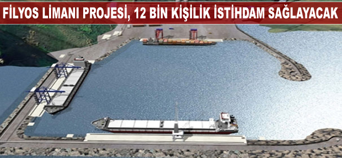 Filyos Limanı projesi, 12 bin kişilik istihdam sağlayacak