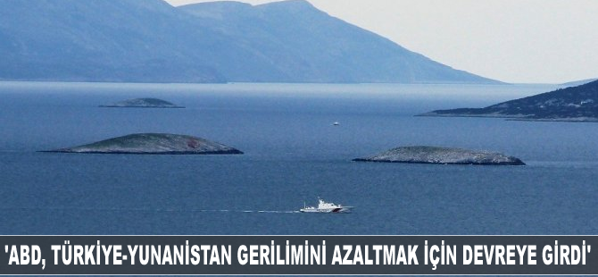 'ABD, Yunanistan-Türkiye gerilimini azaltmak için devreye girdi'