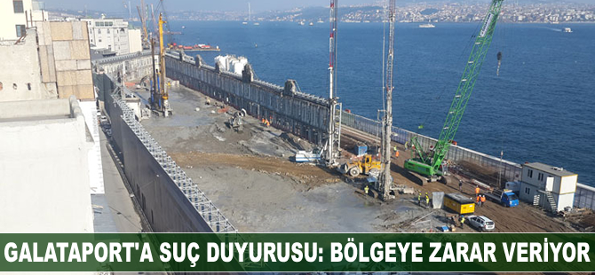 Galataport’a suç duyurusu: Binalarda çatlak ve hasarlar oluştu