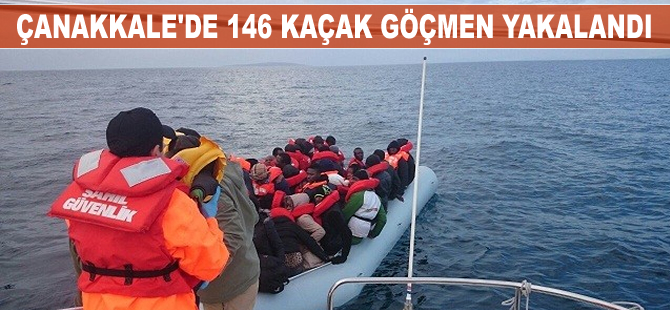 Çanakkale’de 146 kaçak göçmen yakalandı