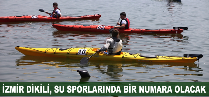 İzmir Dikili, su sporlarında bir numara olacak