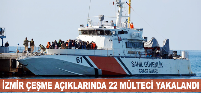 İzmir Çeşme açıklarında 22 mülteci yakalandı