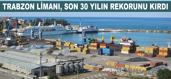 Trabzon Limanı son 30 yılın rekorunu kırdı