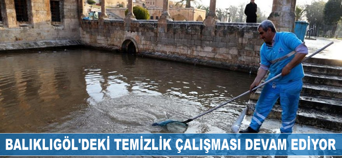 Balıklıgöl'deki temizlik çalışması devam ediyor