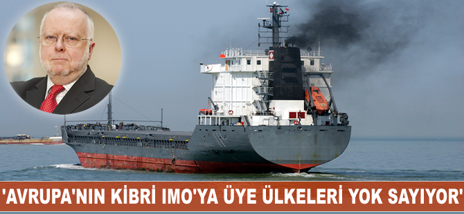Peter Hinchliffe: Avrupa'nın kibri, IMO'ya üye ülkeleri yok sayıyor