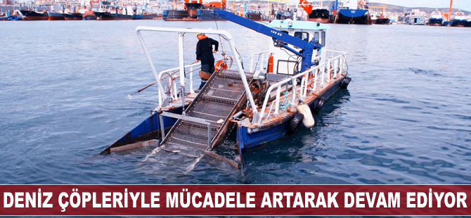 Deniz çöpleriyle mücadele artarak devam ediyor