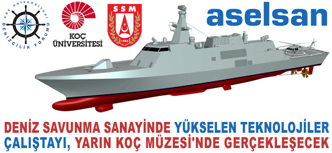 Deniz Savunma Sanayinde Yükselen Teknolojiler Çalıştayı, Koç Müzesi'nde yapılacak