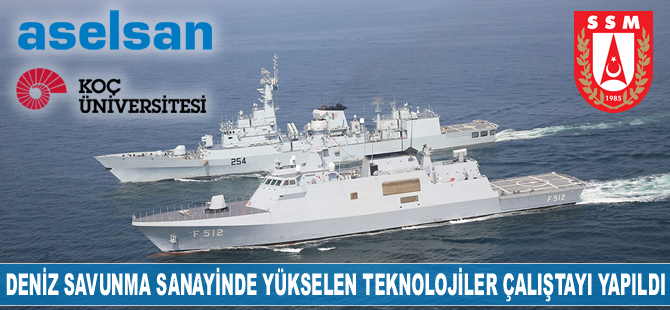 ‘’Deniz Savunma Sanayinde Yükselen Teknolojiler’’ çalıştayı yapıldı