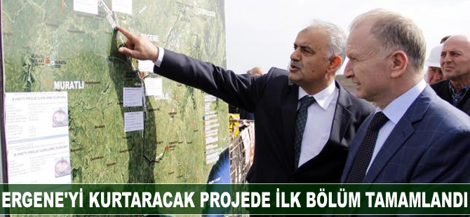 Ergene’yi kurtaracak projede ilk bölüm tamamlandı