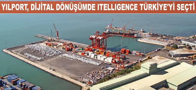 Yılport Holding, dijital dönüşüm sürecinde 'itelligence Türkiye’yi seçti