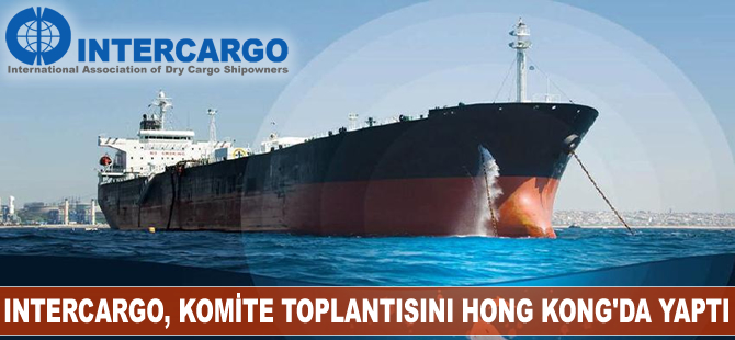 INTERCARGO, Olağan Komite Toplantısını Hong Kong'da yaptı