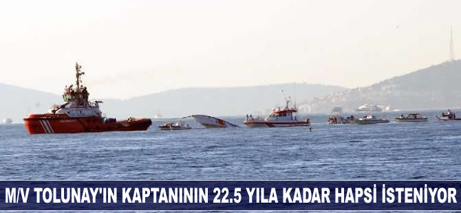 Sahil Güvenlik Botu ile çatışan M/V Tolunay'ın kaptanının 22.5 yıla kadar hapsi isteniyor