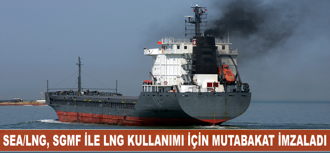 SEA/LNG, SGMF ile LNG kullanımı için mutabakat imzaladı